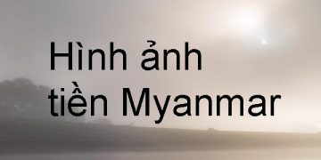 Xem hình ảnh tiền Myanmar