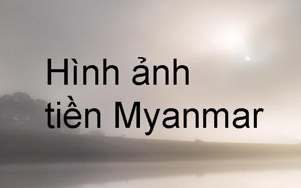 Xem hình ảnh tiền Myanmar