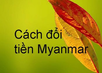 cách đổi tiền Myanmar