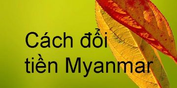 cách đổi tiền Myanmar